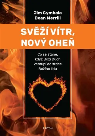 Pouze Dnes Svěží vítr, nový oheň: Co se stane, když Boží Duch vstoupí do srdce Božího lidu