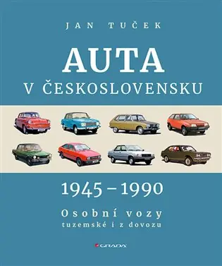 Auta v Československu 1945-1990: Osobní vozy tuzemské i z dovozu Zlevněný