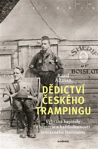 Dokud Zásoby Vydrží Dědictví českého trampingu: Vybrané kapitoly z historie a každodennosti svérázného fenoménu