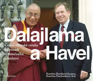 Dalajlama a Havel: Česko-tibetské vztahy na pozadí výjimečného přátelství Finální Výprodej