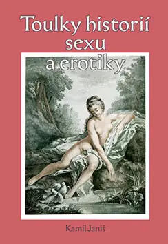 Výhodná Nabídka Toulky historií erotiky a sexu