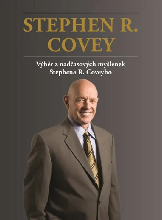 Ověřený Stephen R. Covey Výběr z nadčasových myšlenek Stephena R. Coveyho