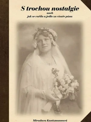 S trochou nostalgie aneb jak se vařilo a jedlo za císaře pána Sleva