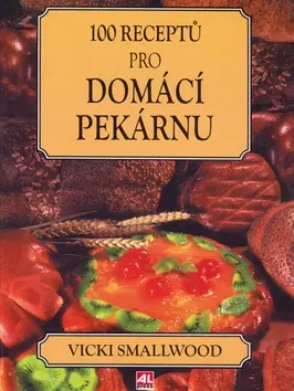 Top Prodej 100 receptů pro domácí pekárnu