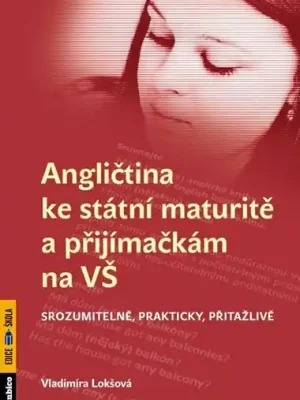 Časově Omezené Angličtina ke státní maturitě a přijímačkám na VŠ srozumitelně, prakticky, přitažlivě