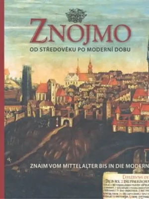 Znojmo od středověku po moderní dobu / Znaim vom Mittelalter bis in die Moderne Akce