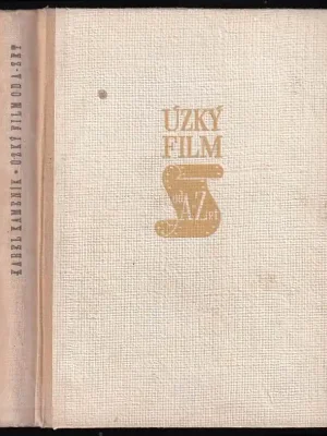 Úzký film od A-Zet          : Praktická příručka techniky úzkého filmu pro lidové filmové pracovníky začátečníky i pokročilé Koupit Online