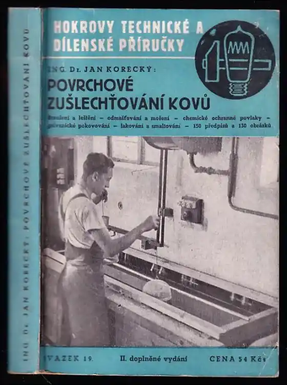 Povrchové zušlechťování kovů : praktické pokyny pro broušení a leštění, odmašťování, moření, oxydování, fosfátování, galvanické i mechanické pokovování, tvrdé a porésní chromování, lakování a smaltování kovů Sleva