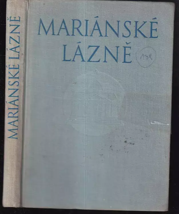 Mariánské Lázně : přírodní zdroje a jejich léčebný význam Nejlepší Volba