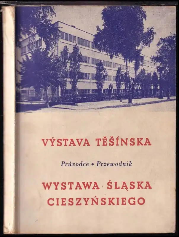 Doprava Zdarma Výstava Těšínska : průvodce = Wystawa Śląska cieszyńskiego : przewodnik